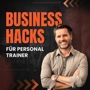 Podcast Business-Hacks für Personal Trainer: Business | Neukundengewinnung | Coaching | Marketing | Verkaufen - mit Dirk Wannmacher