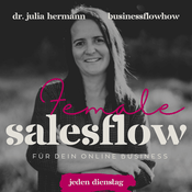Podcast BusinessFlowHow - Female SalesFlow – dein Podcast für spirituelles Verkaufen & neue Wunschkundinnen