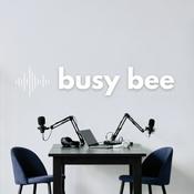 Podcast Busy Bee the Podcast