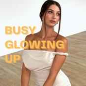 Podcast Busy Glowing Up