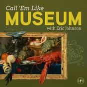 Podcast Call 'Em Like Museum with Eric Johnson