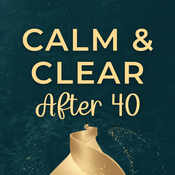 Podcast Calm & Clear After 40