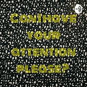 Podcast Can I have your attention please?