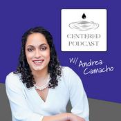 Podcast Centered with Andrea Camacho