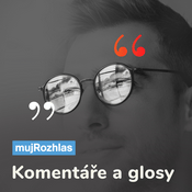 Podcast Český rozhlas - Komentáře a glosy