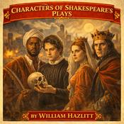 Podcast Characters of Shakespeare's Plays - William Hazlitt