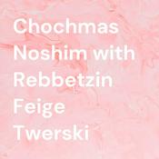 Podcast Chochmas Noshim with Rebbetzin Feige Twerski