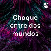 Podcast Choque entre dos mundos