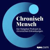 Podcast Chronisch Mensch | Der Ratgeber-Podcast zu chronischen Erkrankungen