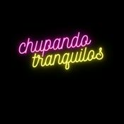 Podcast Chupando tranquilos