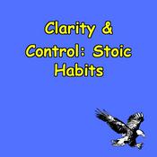 Podcast Clarity & Control | Daily Stoic Habits that Work