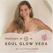Podcast Soul Glow Veda Podcast by Claudia Huber