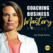 Podcast Coaching Business Mastery Podcast mit Sonja Kreye