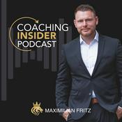 Podcast coachinginsider - Wie Du ein erfolgreiches Coaching Business aufbaust mit Maximilian Fritz