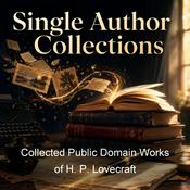 Podcast Collected Public Domain Works of H. P. Lovecraft