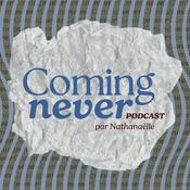 Podcast Coming never