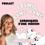 Podcast Cosmic Bang Bang , Chroniques d'une médium