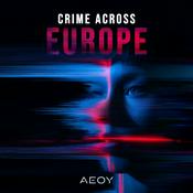 Podcast Crime Across Europe – Wahre Verbrechen aus Europa