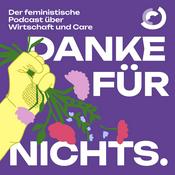 Podcast Danke für Nichts. Der feministische Podcast über Care und Wirtschaft