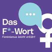 Podcast Das F*-Wort: Feminismus leicht erklärt