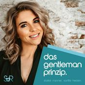 Podcast Das Gentleman Prinzip: Starke Männer, Sanfte Herzen
