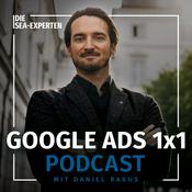 Der Google Ads 1x1 Podcast - Insights & Tipps vom SEA Experten Daniel Rakus