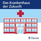 Podcast Das Krankenhaus der Zukunft