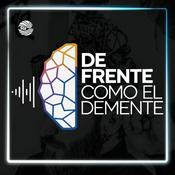 Podcast De Frente como El Demente