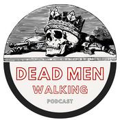 Podcast Dead Men Walking Podcast