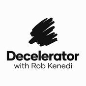 Podcast Decelerator with Rob Kenedi