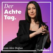 Podcast Der Achte Tag. Der Gesellschafts-Podcast mit Alev Doğan