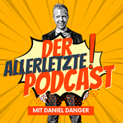Podcast Der Allerletzte Podcast mit Daniel Danger