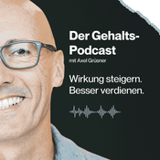 Podcast Der Gehaltspodcast. Wirkung steigern. Besser verdienen.