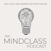 Podcast DER MINDCLASS-PODCAST - Vom Glück und anderen Enttäuschungen