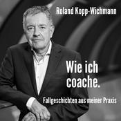 Podcast DER Coaching-Podcast von Roland Kopp-Wichmann