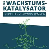 Podcast Der Wachstumskatalysator - schneller vorwärts kommen