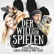 Podcast Der will nicht nur spielen - der Hundepodcast mit Sarah Nowak und Mike Kleiß