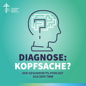 Podcast Diagnose: Kopfsache? Der Gesundheits-Podcast aus dem TWW