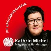 Podcast Die Brückenbauerin Kathrin Michel MdB