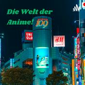 Podcast Die Welt der Anime! - Ein Podcast rund um Animes und Japan
