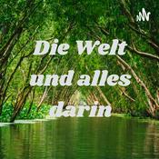 Podcast Die Welt und alles darin