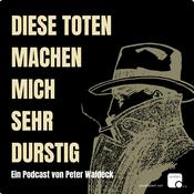 Podcast Diese Toten machen mich sehr durstig