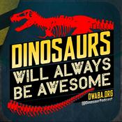 Podcast Dinosaurs Will Always Be Awesome