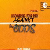Podcast DISCOVERING YOUR PATH AGAINST THE ODDS