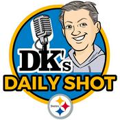 Podcast DK's Daily Shot of Steelers