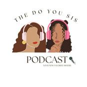 Podcast Do You Sis!
