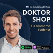 Podcast DOKTOR SHOP - E-Commerce Podcast mit Dr. Sebastian Decker