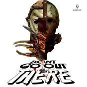 Podcast Don't Go Out There Horror Movie Review Podcast