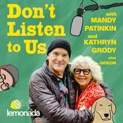 Podcast Don't Listen To Us with Mandy Patinkin and Kathryn Grody