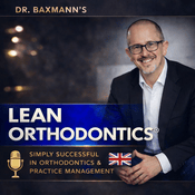 Podcast Dr. Baxmann‘s LeanOrthodontics® - Successful in practice management & orthodontics